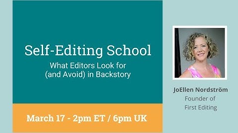 Self-Editing School: What Editors Look for (and Avoid) in Backstory with JoEllen Nordström