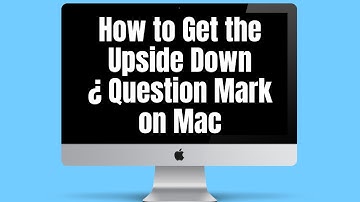 How to Type the Upside Down Question Mark on Mac