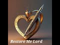 Restore Me Lord Lyricshisway