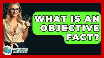 What Is An Objective Fact? - The Language Library