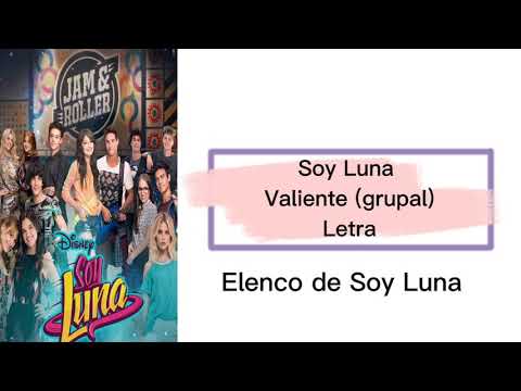 Soy Luna - Valiente (letra) (grupal)