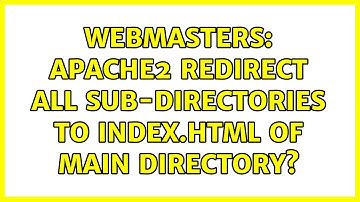 Webmasters: Apache2 redirect all sub-directories to index.html of main directory?