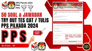 50 SOAL & JAWABAN  TES TULIS CAT  ONLINE PPS PILKADA 2024