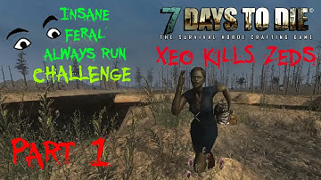 7 Days to Die (Alpha 10.4) Insane/Feral/Always Run Challenge - Part 1