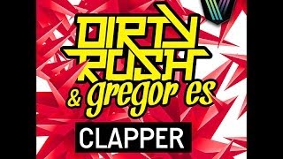 Dirty Rush & Gregor Es - Clapper (Original Mix)