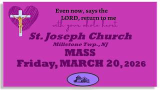 St. Joseph Church - Millstone Twp    -MASS- Friday, March 20, 2026
