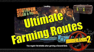 Borderlands 2 | Ultimate Farming Routes | Southpaw Steam and Power