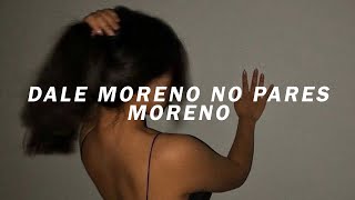 dale moreno no pares moreno (Letra/Lyrics) 