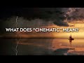 We Need To Talk About This Word... CINEMATIC