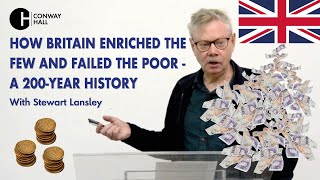 How Britain Enriched the Few and Failed the Poor - A 200-Year History (with Stewart Lansley)