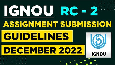 IGNOU RC - 2 Assignment Submission Guidelines December 2022 Session | IGNOU December Exam 2022