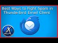 Best Ways to Fight Spam in Thunderbird Email Client