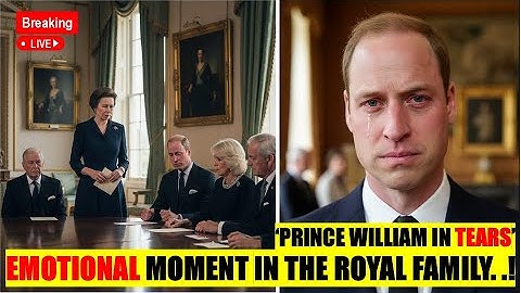 William Breaks Into Tears after Anne unveils King Charles’ Final Wish to the Family