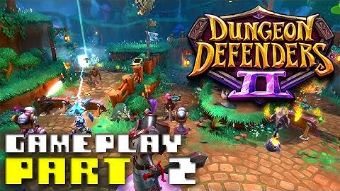 Dungeon Defenders 2 - Gameplay Part 2