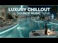 Ambient Chillout Lounge ~ Relaxing Music for a Luxury New Year Beginning & Serenity