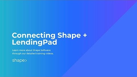 LendingPad Integration with Shape Software