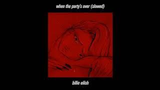 billie eilish - when the party's over (slowed)