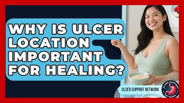 Why Is Ulcer Location Important For Healing? - Ulcer Support Network