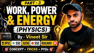 कार्य, बल और ऊर्जा Physics Part-3 By Vineet Sir | SSC GD Railway Bihar Police