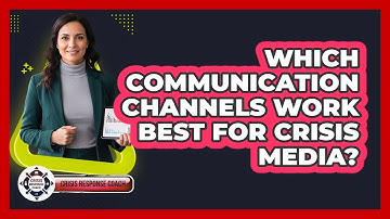Which Communication Channels Work Best for Crisis Media?