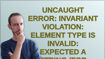 Uncaught Error: Invariant Violation: Element type is invalid: expected a string (for built-in com...