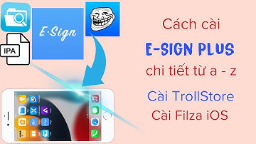 Cách cài E-Sign Plus chi tiết nhất | Cách cài TrollStore, Filza trên iOS no jb @hadu75tv