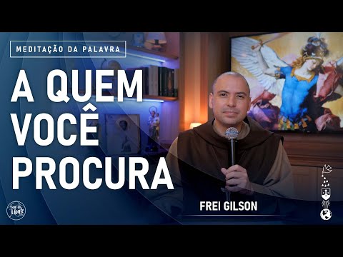 A quem você procura | (Jo 20, 1-2.11-18) #823 - Meditação da Palavra