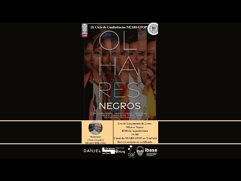 IX CICLO DE CONFERÊNCIAS DO NEABI-UFOP - LANÇAMENTO DO LIVRO: OLHARES NEGROS