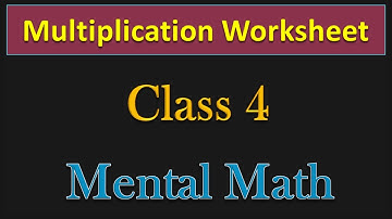 Class 4 |  MULTIPLICATION WORKSHEET and MENTAL MATH concepts | PMCE