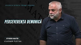 Vladimir Pustan | MATEI | 57. Perseverența demonică | Cireșarii TV | 23.07.2023