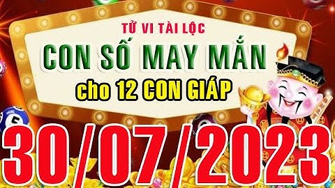 CON SỐ TÀI LỘC HÀNG NGÀY,  CHỦ NHẬT (30-07-2023) CHO 12 CON GIÁP: Giàu có & Thịnh Vượng