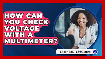 How Can You Check Voltage with a Multimeter? - LearnToDIY360.com