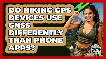 Do Hiking GPS Devices Use GNSS Differently Than Phone Apps? - The Hiker
