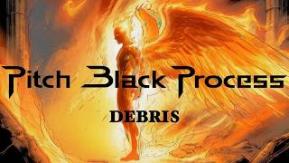 Pitch Black Process  Debris   