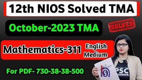 12 Nios Mathematics 311 Solved TMA 2022-23, 12 Nios Solve Assignment, NIOS TMA October-2023 Nios Tma