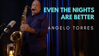 EVEN THE NIGHTS ARE BETTER (Air Supply) Sax Angelo Torres - Saxophone Cover - AT Romantic CLASS