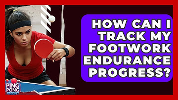How Can I Track My Footwork Endurance Progress? - Ping Pong Prodigy