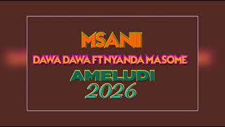 DAWA DAWA FT NYANDA MASOME SONG AMELUDI {OFFICIAL MUSIC 2026}