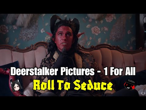 [REACTION] Deerstalker Pictures - 1 For All - Roll to Seduce