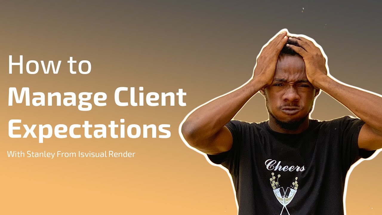 How to Manage Client Expectations for the Best Outcome - YouTube