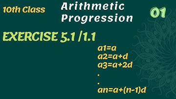 ARITHMETIC PROGRESSIONS Exercise 1.1 or 5.1 Part 1 - Class 10 Mathematics