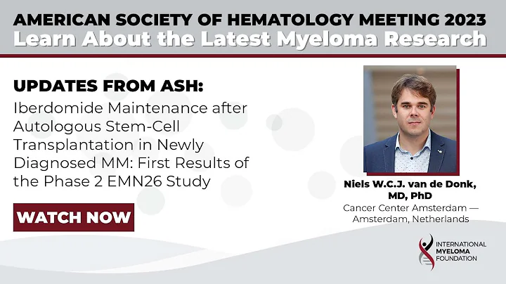 ASH23: Iberdomide Maintenance in EMN26 Study Post Stem-Cell Transplant | Neils van de Donk, MD, PhD
