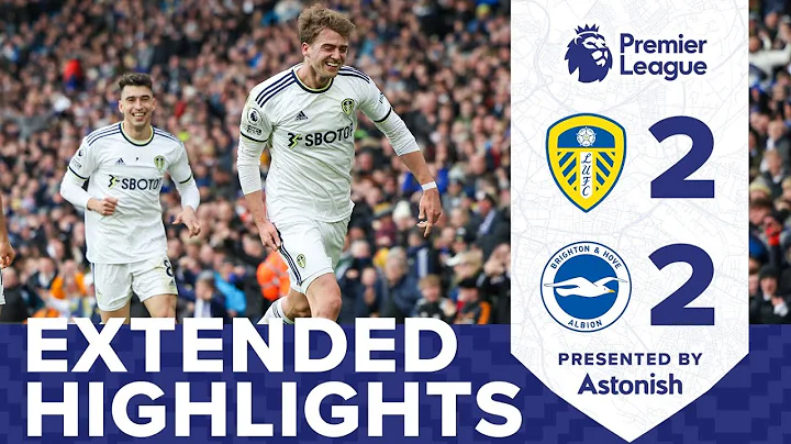 EXTENDED HIGHLIGHTS | LEEDS UNITED 2-2 BRIGHTON AN...