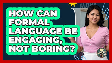 How Can Formal Language Be Engaging, Not Boring? - Lexicon Lounge