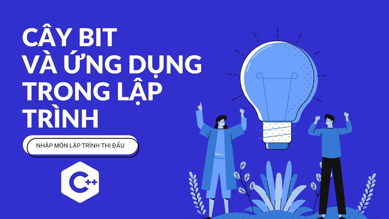 Cách cài đặt cây BIT trên C++ | Ứng dụng BIT - MAX | Nhập Môn Lập Trình ...