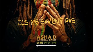 Asha D &amp; Artikal Band - Ils Ne Savent Pas (Vidéo Lyrics)