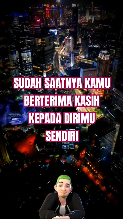 Sudahkah Kamu Berterima Kasih Kepada Dirimu Sendiri ?