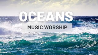 WORSHIP INSTRUMENTAL OCEANS || Preaching, Reflection, Devotional, Meditation