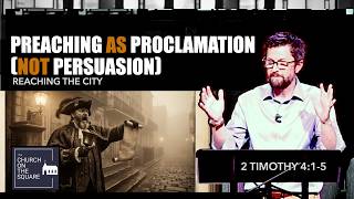 Preaching as Proclamation (Not Persuasion)