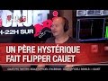 Un père hystérique fait flipper Cauet - C’Cauet sur NRJ